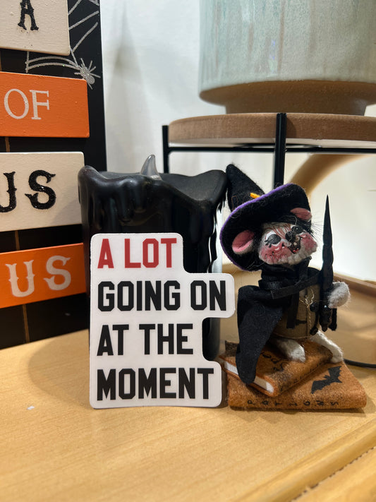 "A lot going on at the moment" Sticker